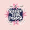 Blessed to be mama lettering in floral frame