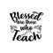 blessed are those who teach typography t-shirts design, tee print, t-shirt design