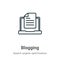 Blogging outline vector icon. Thin line black blogging icon, flat vector simple element illustration from editable search engine