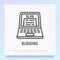 Blogging thin line icon: opened laptop with blog web page. Modern vector illustration