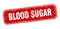 blood sugar stamp. blood sugar square grungy isolated sign.