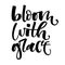 Bloom with Grace hand drawn modern calligraphy motivation quote logo