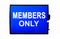 On a blue background a white inscription MEMBERS ONLY