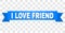 Blue Ribbon with I LOVE FRIEND Text