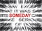 Blured text with focus on SOMEDAY