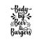 Body by beer and burgers typography t-shirts design, tee print, t-shirt design
