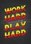 A bold and colorful motivational WORK HARD PLAY HARD mantra typographical graphic illustration with grunge background