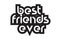 Bold text best friends ever inspiring quotes text typography design