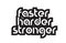 Bold text faster harder stronger inspiring quotes text typography design