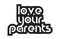 Bold text love your parents inspiring quotes text typography design