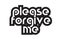 Bold text please forgive me inspiring quotes text typography design