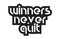 Bold text winners never quit inspiring quotes text typography de