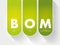 BOM - Bill Of Materials acronym, business concept