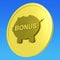 Bonus Coin Means Monetary Reward Or Benefit