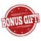 Bonus gift sign or stamp