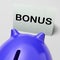 Bonus Piggy Bank Shows Incentive Extra Or Premium