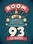 Boom I Am Now 93, So Happy - 93rd birthday Gift T-Shirt Design Vector. Retro Vintage 93 Years Birthday Celebration Poster Design