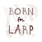 Born for LARP set