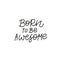 Born to awesome calligraphy quote lettering sign