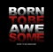 BORN TO BE AWESOME cool design typography, vector design text illustration, sign, t shirt graphics, print etc