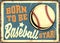 Born to be baseball star motivational message