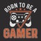 Born to be a gamer gaming tshirt design, gaming typography t shirt design