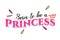Born to be a princess typography slogan vector design for t shirt printing, embroidery, apparels