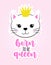 Born to be Queen - Cute Kitty drawing with crown. Funny calligraphy for summer, spring holiday.