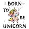 Born to be Unicorn,print design