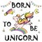 Born to be Unicorn,print design