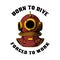 Born to dive forced to work. Retro style diver helmet. Design element for t shirt, poster, card, banner.