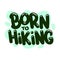 born to hiking quote text typography design graphic vector illustration