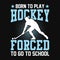 Born to play hockey forced to go to school