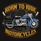 Born To Ride, Classic Motorcycle, custom engine, rare and retro