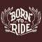 Born to ride t-shirt design