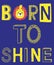 Born to shine fashion slogan with lion face vector illustration for kids print.