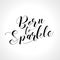 Born to sparkle - funny vector text quotes.