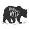 Born wild. Silhouette of grizzly bear on grunge background. Design element for poster, card, banner, sign.