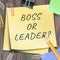 Boss Vs Leader Note Means Leading A Team Better Than Managing 3d Illustration