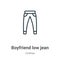 Boyfriend low jean outline vector icon. Thin line black boyfriend low jean icon, flat vector simple element illustration from