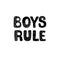 Boys rule hand drawn letters. Unique nursery poster in scandinavian style. Black and white lettering with decorative