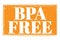 BPA FREE, words on orange grungy stamp sign