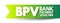 BPV Bank Payment Voucher - entries which affect the Bank accounts while making payments to vendors or refund to customer, acronym