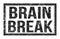 BRAIN BREAK, words on black rectangle stamp sign