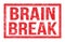 BRAIN BREAK, words on red rectangle stamp sign