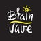 Brainwave - simple inspire and motivational quote. Hand drawn beautiful lettering. Print for inspirational poster, t-shirt,