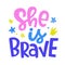 She is Brave. Vector typography poster