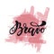 Bravo sign. Vector illustration. Beautiful lettering calligraphy text.