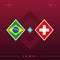 Brazil, switzerland world football 2022 match versus on red background. vector illustration