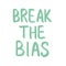 Break the bias handwritten lettering